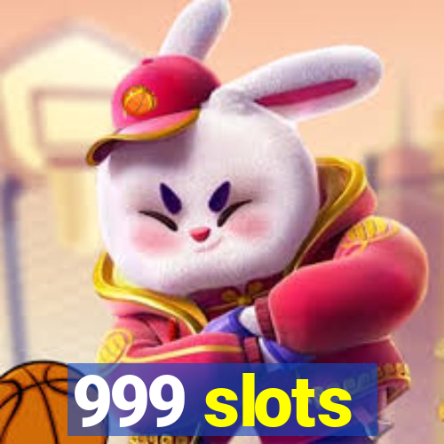 999 slots